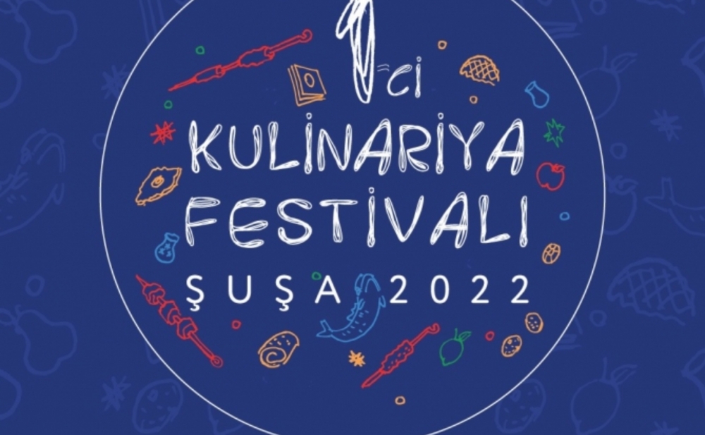 Şuşa Birinci Beynəlxalq Kulinariya Festivalı keçiriləcək