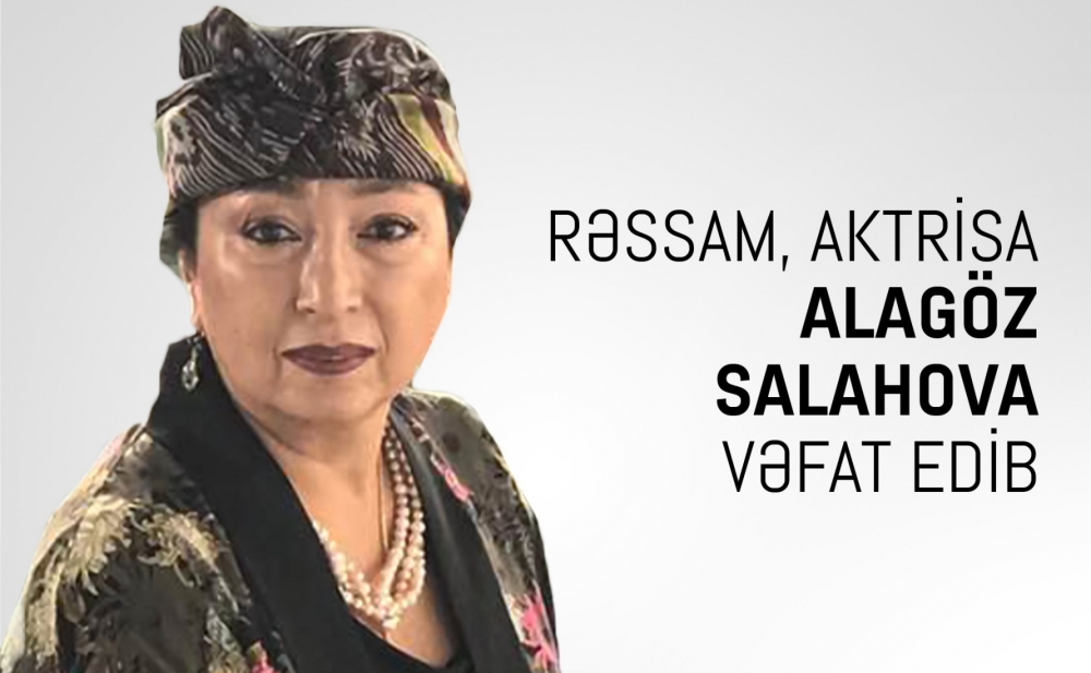 Nazirlik Alagöz Salahovanın vəfatı ilə bağlı nekroloq yayıb