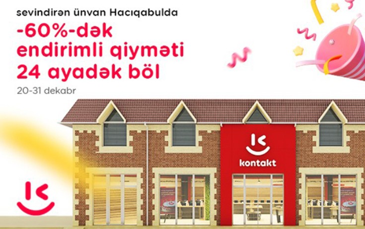 "Kontakt" artıq Hacıqabula gəldi – Açılışa özəl 60%-dək endirimlər