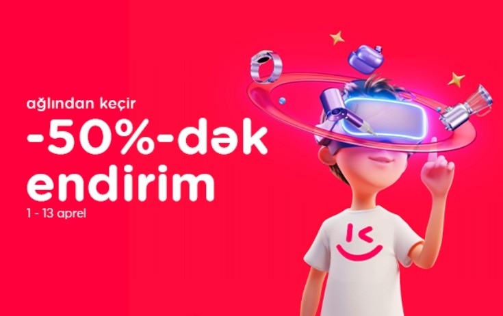 “Kontakt”da “Ağlından keçir” – İstədiyini 50%-dək endirimlə al