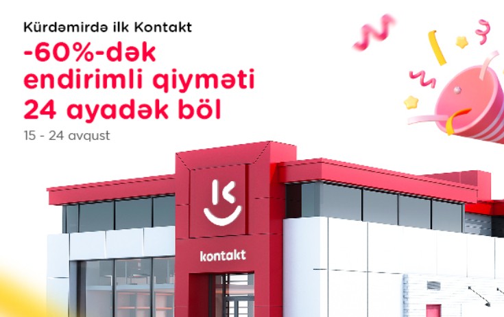 “Kontakt” artıq Kürdəmirdə - Açılışa özəl 60%-dək endirimlər!