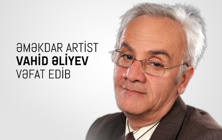 Vahid Əliyevin vəfatı ilə bağlı nekroloq