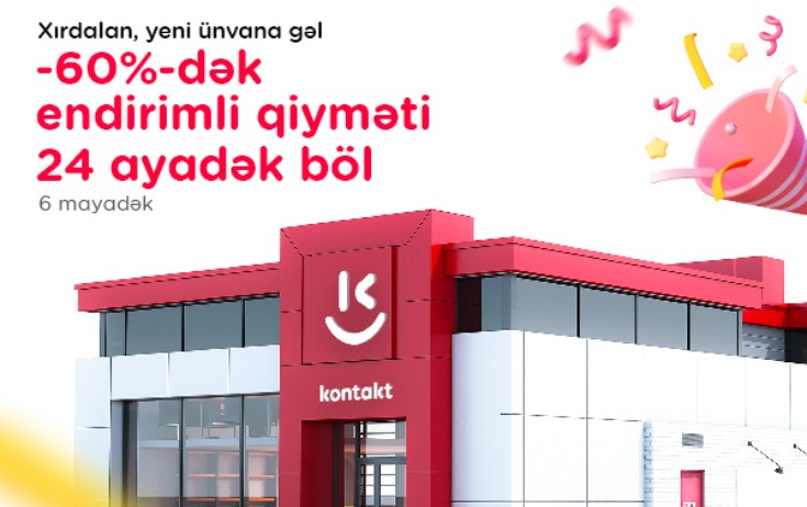 Xırdalanda yeni “Kontakt” ünvanı - Açılışa özəl 60%-dək endirim